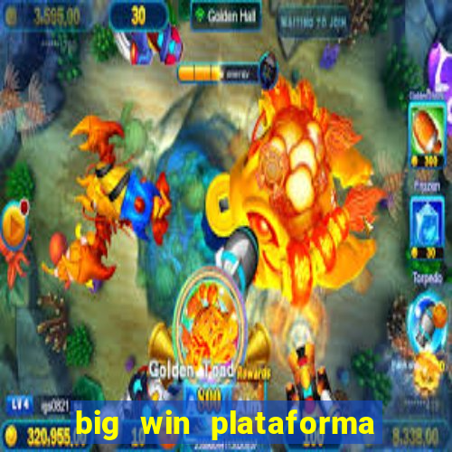 big win plataforma de jogos